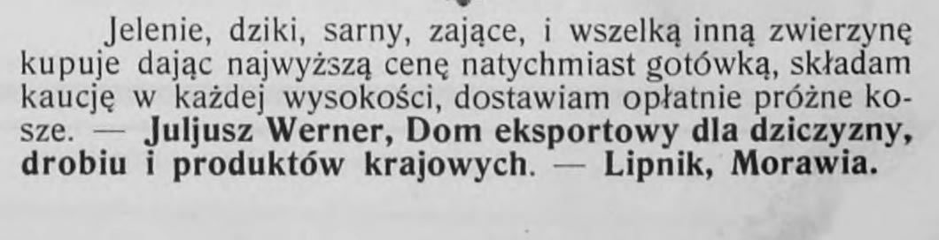 Оголошення Юліуша Вернера з м. Ліпніка (Моравія) про те, що «Експортний дім з експорту дичини» закуповує оленів, кабанів, козуль, зайців й іншу різну дичину за найвищими цінами.