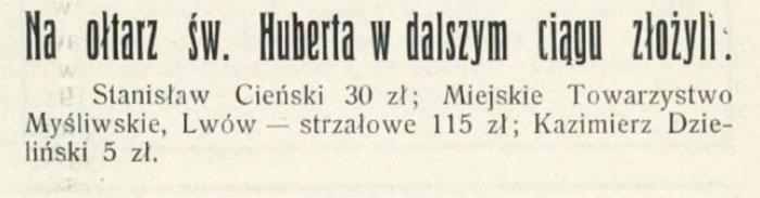 «Міське товариство мисливців» у Львові в 1926 році виділило 115 злотих на побудову вівтаря Святого Губерта . Ogłoszenia //Łowiec. – 1926. – № 6. – S. 95.
