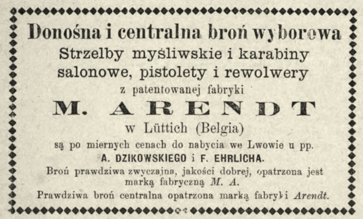 Оголошення про реалізацію у Львові мисливських рушниць, карабінів, пістолетів та револьверів з патентованої фабрики М. Арендта (Бельгія) .